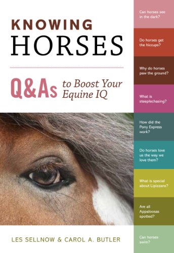 Knowing Horses: Q&As to Boost Your Equine IQ by Carol A. Butler