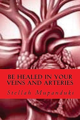 Be Healed In Your Veins And Arteries