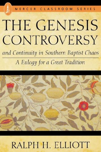 The Genesis Controversy and Continuity in Southern Baptist Chaos: A Eulogy for a Great Tradition by Ralph H. Elliot