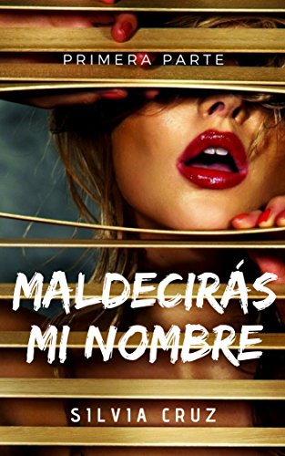 SAGA Maldecirás mi nombre (PRIMERA PARTE) (Spanish Edition) SAGA Maldecirás mi nombre (PRIMERA PARTE) (Spanish Edition)