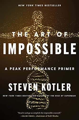 The Art of Impossible: A Peak Performance Primer: Kotler, Steven