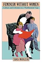 Feminism Without Women: Culture and Criticism in a quot;Postfeministquot; Age (Japanese Studies)