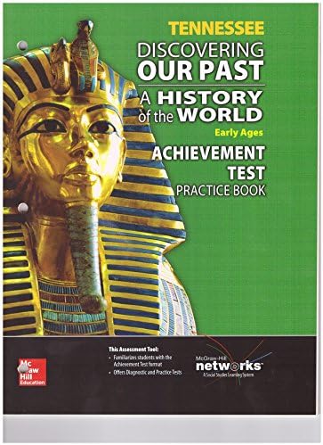 Tennessee: Discovering Our Past: A History of the World: Early Ages: Achievement Test Practice Book