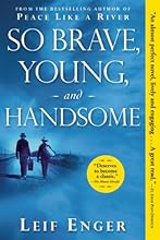 So Brave, Young, and Handsome: A Novel