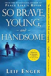 so brave, young, and handsome by leif enger
