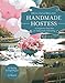 Handmade Hostess: 12 Imaginative Party Ideas for Unforgettable Entertaining 36 Sewing & Craft Projects • 12 Desserts by Kelly Lee-Creel, Rebecca Söder