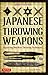 Japanese Throwing Weapons: Mastering Shuriken Throwing Techniques [DVD Included] by Daniel Fletcher, Yasuyuki Otsuka
