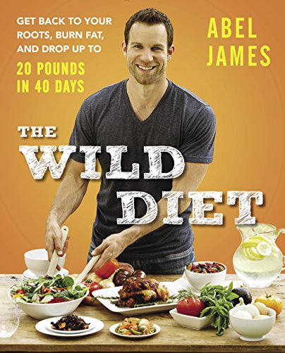 Download The Wild Diet: Get Back to Your Roots, Burn Fat, and Drop Up to 20 Pounds in 40 Days Download The Wild Diet: Get Back to Your Roots, Burn Fat, and Drop Up to 20 Pounds in 40 Days