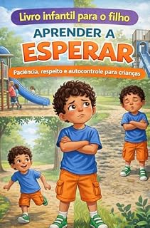Livro Livro infantil para o filho aprender a esperar: Paciência, respeito e autocontrole para crianças