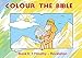 Colour the Bible: Book 6, Timothy-Revelation (Bible Art) by 