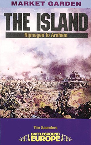 The Island: Nijmegen to Arnhem by Tim Saunders