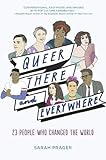 Queer, There, and Everywhere: 23 People Who Changed the World by Sarah Prager, Zoe More O'Ferrall