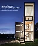 Northern Exposure: Works of Carol A. Wilson Architect by Enrico Pinna, Juhani Pallasmaa