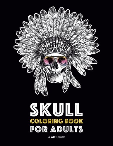 Skull Coloring Book for Adults: Detailed Designs for Stress Relief; Advanced Coloring For Men & Women; Stress-Free Designs For Skull Lovers, Great For Halloween Parties by Art Therapy Coloring