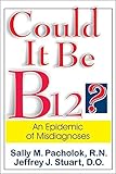 Could It Be B12?: An Epidemic of Misdiagnoses cover