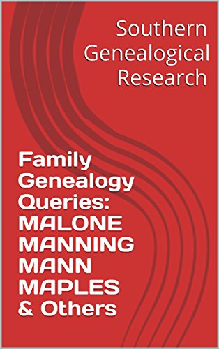 READ Family Genealogy Queries: MALONE MANNING MANN MAPLES & Others (Southern Genealogical Research)<br />EPUB