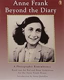 Anne Frank: Beyond the Diary - A Photographic Remembrance
