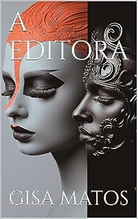 Livro A Editora: Ela Edita Livros, Mas Quem Editará o Destino Dela?