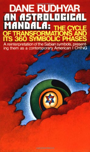 An Astrological Mandala: The Cycle of Transformations and Its 360 Symbolic Phases by Dane Rudhyar