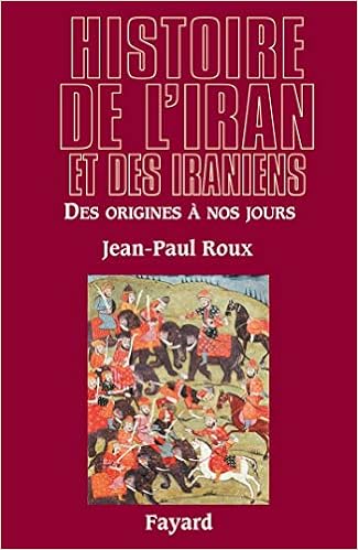 Amazon Fr Histoire De L Iran Et Des Iraniens Des Origines A Nos Jours Roux Jean Paul Livres