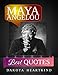 Maya Angelou 350+ Best Quotes: Maya Angelou Inspirational and Best Quotes from A Phenomenal Woman (Best Famous Quotes Book 1)