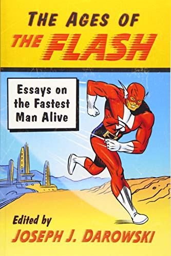 Best The Ages of the Flash: Essays on the Fastest Man Alive E.P.U.B