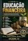 Livro EDUCAÇÃO FINANCEIRA: O CONHECIMENTO QUE TRASFORMA SEU PRSENTE E CONSTROI SEU FUTURO