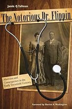 The Notorious Dr. Flippin: Abortion and Consequence in the Early Twentieth Century (Plains Histories)