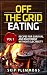 Off the Grid Eating: Recipes for Survival and Enjoyment without Electricity (Prepper's Kitchen Book 1)