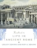 Handbook to Life in Ancient Rome by Lesley Adkins, Roy A. Adkins