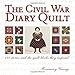 The Civil War Diary Quilt: 121 Stories and The Quilt Blocks They Inspired