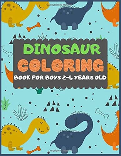 Download Dinosaur Colouring Book For Boys 2-4 years old: A dinosaur colouring activity book for kids. Great dinosaur activity gift for little children. Fun ... Funny dino colouring book for toddlers PDF