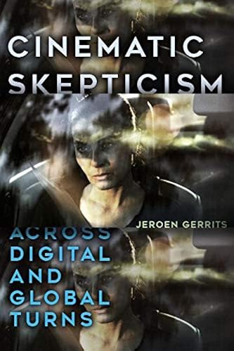 Download Cinematic Skepticism: Across Digital and Global Turns PDF