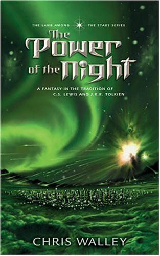 The Power of the Night (The Lamb among the Stars) by Chris Walley