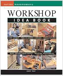 Workshop Idea Book (Taunton Woodworking): Andy Rae ...