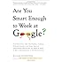 Are You Smart Enough to Work at Google?: Trick Questions, Zen-like Riddles, Insanely Difficult Puzzles, and Other Devious Interviewing Techniques You ... Know to Get a Job Anywhere in the New Economy