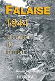 FALAISE 1944: Le Couloir de la Mort (French Edition) by 