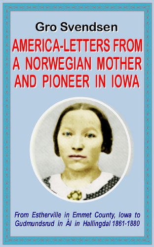 America-Letters from a Norwegian Mother and Pioneer in Iowa (Norwegian Emigration Literature)
