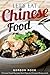 Let's Eat Chinese Food: Chinese Food Recipes from Popular Chinese Restaurants