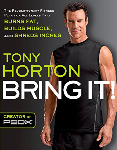 Bring It!: The Revolutionary Fitness Plan for All Levels That Burns Fat, Builds Muscle, and Shreds I Bring It!: The Revolutionary Fitness Plan for All Levels That Burns Fat, Builds Muscle, and Shreds I