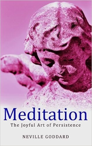 Meditation The Joyful Art Of Persistence Neville Explains The Bible Goddard Neville 9781507739426 Amazon Com Books