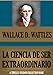 LA CIENCIA DE SER EXTRAORDINARIO (Timeless Wisdom Collection nº 77) (Spanish Edition)