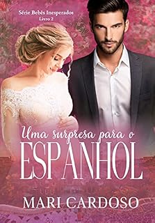 Livro Uma Surpresa Para o Espanhol: Série Bebês Inesperados - Livro 2
