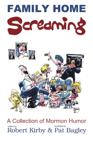 Family Home Screaming (A Collection of Mormon Humor) (Volume 4)
