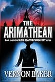 The Arimathean: Book (Volume 2) by Vernon J. Baker