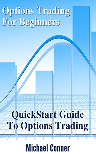 Options Trading For Beginners: QuickStart Guide To Options Trading: (You Can Become an Investor!) by [Conner, Michael]