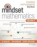 Mindset Mathematics: Visualizing and Investigating Big Ideas, Grade 5 Mindset Mathematics: Visualizing and Investigating Big Ideas, Grade 5