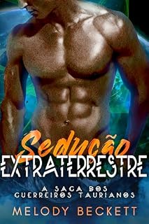 Livro Sedução Extraterrestre: A Saga dos Guerreiros Taurianos