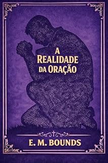 Livro A Realidade da Oração (Vida de Oração com Edward M. Bounds)