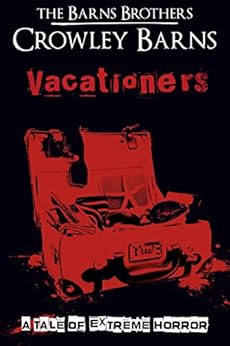 Vacationers: A Tale of Extreme Horror by [Brothers, The Barns, Barns, Crowley]